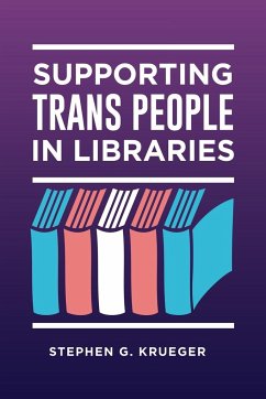 Supporting Trans People in Libraries - Krueger, Stephen