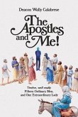 The Apostles and Me!: Twelve, Well Really Fifteen Ordinary Men, and One Extraordinary Lady Volume 1