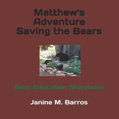 Matthew's Adventure Saving the Bears: Bear Education Storybook - Barros, Janine M.