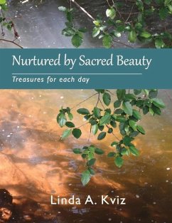 Nurtured by Sacred Beauty: Treasures for Each Day Volume 1 - Kviz, Linda A.