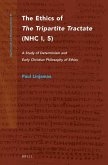 The Ethics of the Tripartite Tractate (Nhc I, 5): A Study of Determinism and Early Christian Philosophy of Ethics