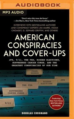 American Conspiracies and Cover-Ups: Jfk, 9/11, the Fed, Rigged Elections, Suppressed Cancer Cures, and the Greatest Conspiracies of Our Time - Cirignano, Douglas