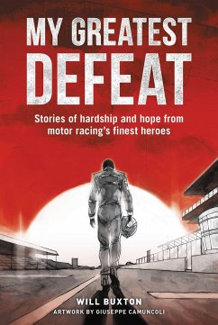 My Greatest Defeat: Stories of Hardship and Hope from Motor Racing's Finest Heroes - Buxton, Will