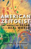 American Zeitgeist: The American Dream and the Real World Volume 1