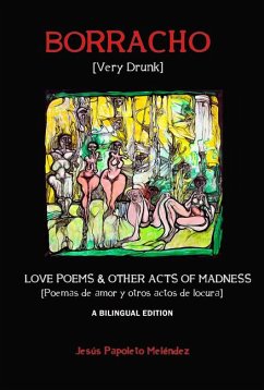 Very Drunk / Borracho: Love Poems & Other Acts of Madness / Poemas de Amor Y Otros Actos de Locura - Meléndez, Jesús Papoleto