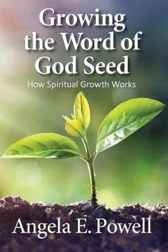 Growing the Word of God Seed - Powell, Angela E.