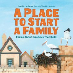 A Place to Start a Family: Poems about Creatures That Build - Harrison, David L.