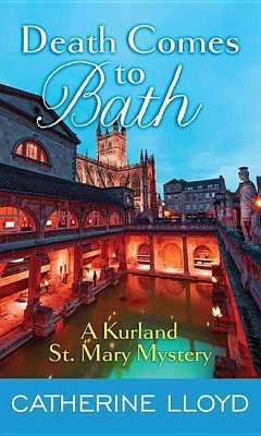 Death Comes to Bath: A Kurland St. Mary Mystery - Lloyd, Catherine