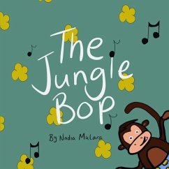 The Jungle Bop: A fun rhyming picture book for kids aged 3-8 - Mulara, Nadia