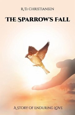 The Sparrow's Fall: A Story of Enduring Love - Christiansen, R. D.