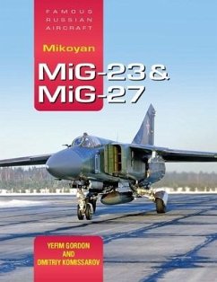Famous Russian Aircraft: Mikoyan MiG-23 and MiG-27 - Gordon, Yefim (Author)