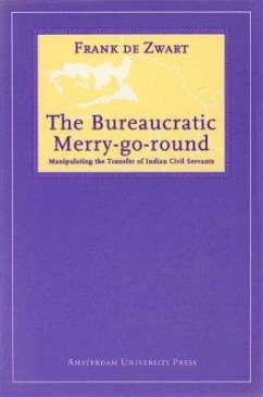 The Bureaucratic Merry-Go-Round: Manipulating the Transfer of Indian Civil Servants - Zwart, Frank de