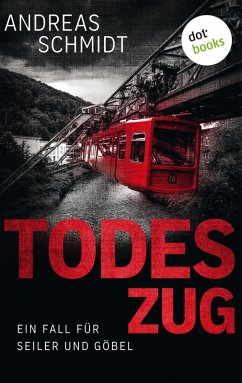 Todeszug / Seiler und Göbel Bd.1 (eBook, ePUB) - Schmidt, Andreas