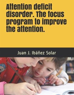 Attention deficit disorder The focus program to improve the attention: Practical exercises for school and home. Level I Children from 3 to 7 years - Ibáñez Solar, Juan José