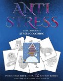Stress Coloring (Anti Stress): This Book Has 36 Coloring Sheets That Can Be Used to Color In, Frame, And/Or Meditate Over: This Book Can Be Photocopi