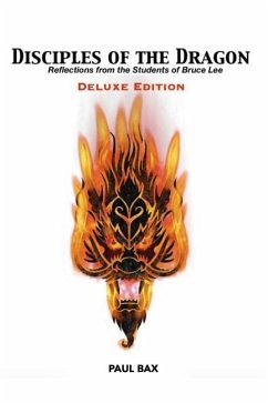 Disciples of the Dragon: Deluxe Edition: Reflections From The Students of Bruce Lee - Bax, Paul