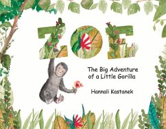 Zoe: The Big Adventure of a Little Gorilla Volume 1 - Kastanek, Hannali