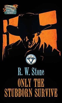 Only the Stubborn Survive: A Circle V Western - Stone, R. W.