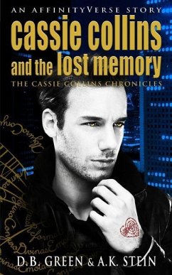 Cassie Collins and the Lost Memory: An AffinityVerse Story - Stein, A. K.; Green, D. B.