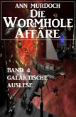 Die Wormhole-Affäre - Band 4 Galaktische Auslese (eBook, ePUB)