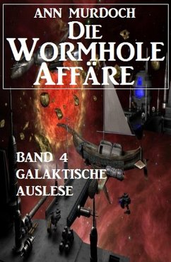Cover Die Wormhole-Affäre - Band 4 Galaktische Auslese (eBook, ePUB)