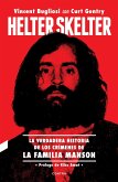 Helter Skelter: La verdadera historia de los crímenes de la Familia Manson (eBook, ePUB)