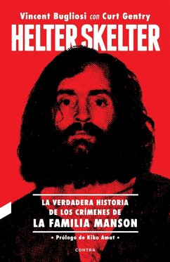 Helter Skelter: La verdadera historia de los crímenes de la Familia Manson (eBook, ePUB) - Bugliosi, Vincent; Gentry, Curt