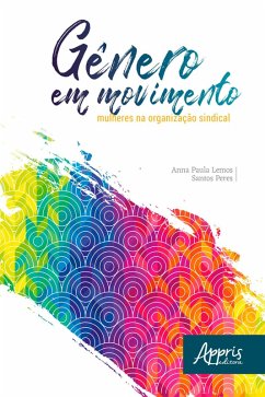 Gênero em Movimento: Mulheres na Organização Sindical (eBook, ePUB) - Peres, Anna Paula Lemos Santos