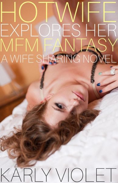 Hotwife Explores Her MFM Fantasy - A Wife Sharing Novel (eBook, ePUB)