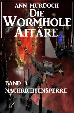 Cover Die Wormhole-Affäre - Band 3 Nachrichtensperre (eBook, ePUB)