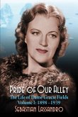 Pride of Our Alley: The Life of Dame Gracie Fields Volume I - 1898-1939 (eBook, ePUB) Pride of Our Alley: The Life of Dame Gracie Fields Volume I - 1898-1939 (eBook, ePUB)