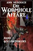 Die Wormhole-Affäre - Band 2 Kollisionskurs (eBook, ePUB)