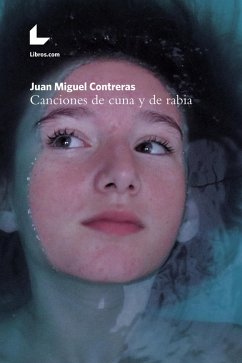 Canciones de cuna y de rabia (eBook, ePUB) - Contreras, Juan Miguel