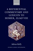 A Referential Commentary and Lexicon to Homer, Iliad VIII (eBook, PDF)
