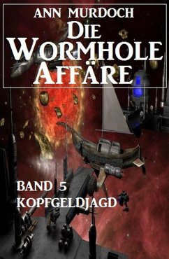 Die Wormhole-Affäre - Band 5 Kopfgeldjagd (eBook, ePUB) - Murdoch, Ann