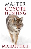 Master Coyote Hunting (eBook, ePUB)