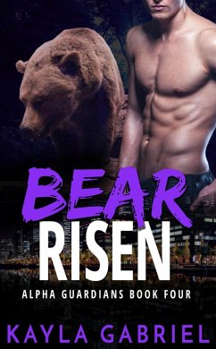 Bear Risen (Alpha Guardians, #4) (eBook, ePUB) - Gabriel, Kayla