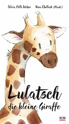 Lulatsch, die kleine Giraffe - Weber, Silvia Hilli