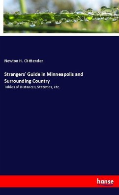 Strangers' Guide in Minneapolis and Surrounding Country - Chittenden, Newton H.