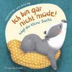 &quote;Ich bin gar nicht müde!&quote;, sagt der kleine Dachs (Einschlaf-Buch)