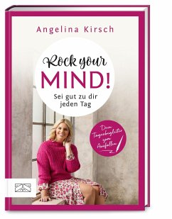 Rock your mind! Sei gut zu dir jeden Tag - Kirsch, Angelina