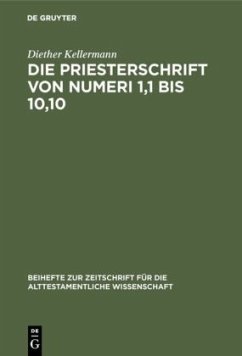 Die Priesterschrift von Numeri 1,1 bis 10,10 - Kellermann, Diether