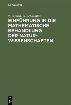 Einführung in die mathematische Behandlung der Naturwissenschaften - Nernst, W.;Schoenflies, A.