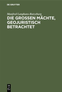 Die großen Mächte, geojuristisch betrachtet - Langhans-Ratzeburg, Manfred