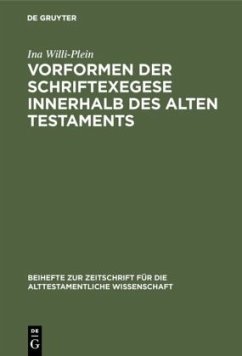 Vorformen der Schriftexegese innerhalb des Alten Testaments - Willi-Plein, Ina