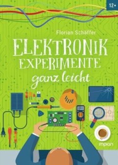 Elektronik-Experimente ganz leicht - Schäffer, Florian