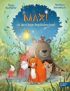 Maxi ist doch kein Angsthörnchen! - Mairhofer, Tanja