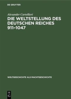 Die Weltstellung des Deutschen Reiches, 911¿1047 - Cartellieri, Alexander