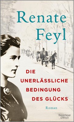 Die unerlässliche Bedingung des Glücks - Feyl, Renate