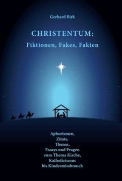 Christentum: Fiktionen, Fakes, Fakten - Birk, Gerhard